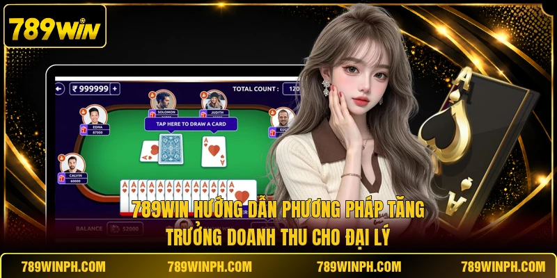 789WIN hướng dẫn phương pháp tăng trưởng doanh thu cho đại lý
