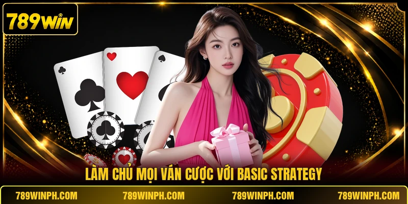 Làm chủ mọi ván cược với Basic Strategy