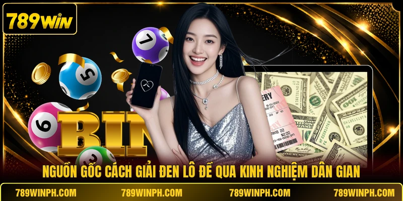 Nguồn gốc cách giải đen lô đề qua kinh nghiệm dân gian