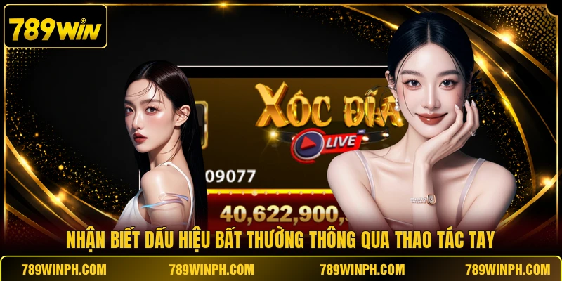 Nhận biết dấu hiệu bất thường thông qua thao tác tay