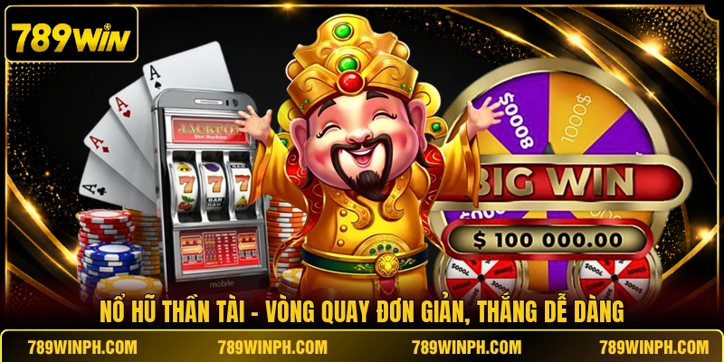 Nổ Hũ Thần Tài - Vòng Quay Đơn Giản, Thắng Dễ Dàng