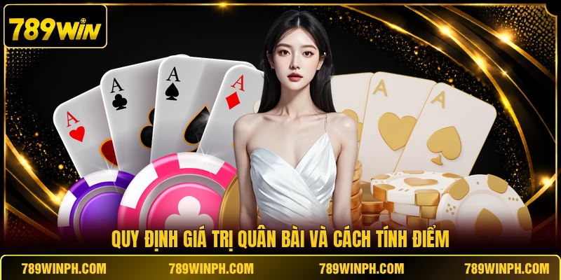 Quy định giá trị quân bài và cách tính điểm