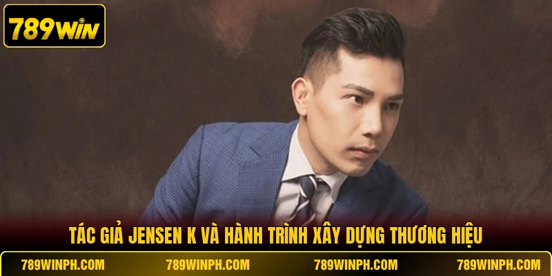 Tác giả Jensen K và hành trình xây dựng thương hiệu
