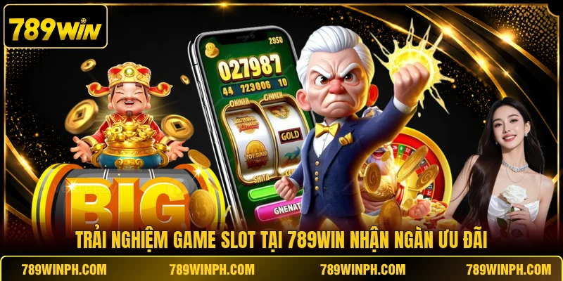 Trải nghiệm game slot tại 789WIN nhận ngàn ưu đãi